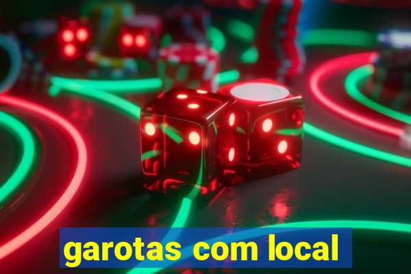 garotas com local